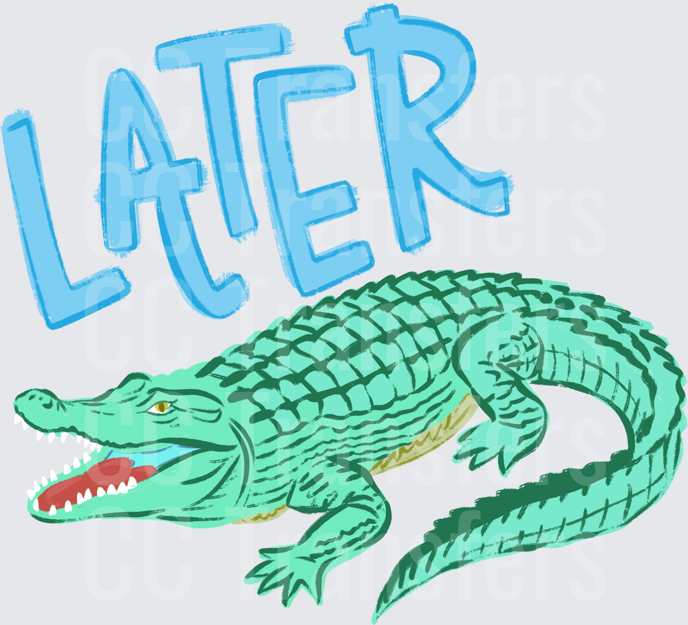 Later Alligator Funny Green Gator Goodbye Saying (DTF)