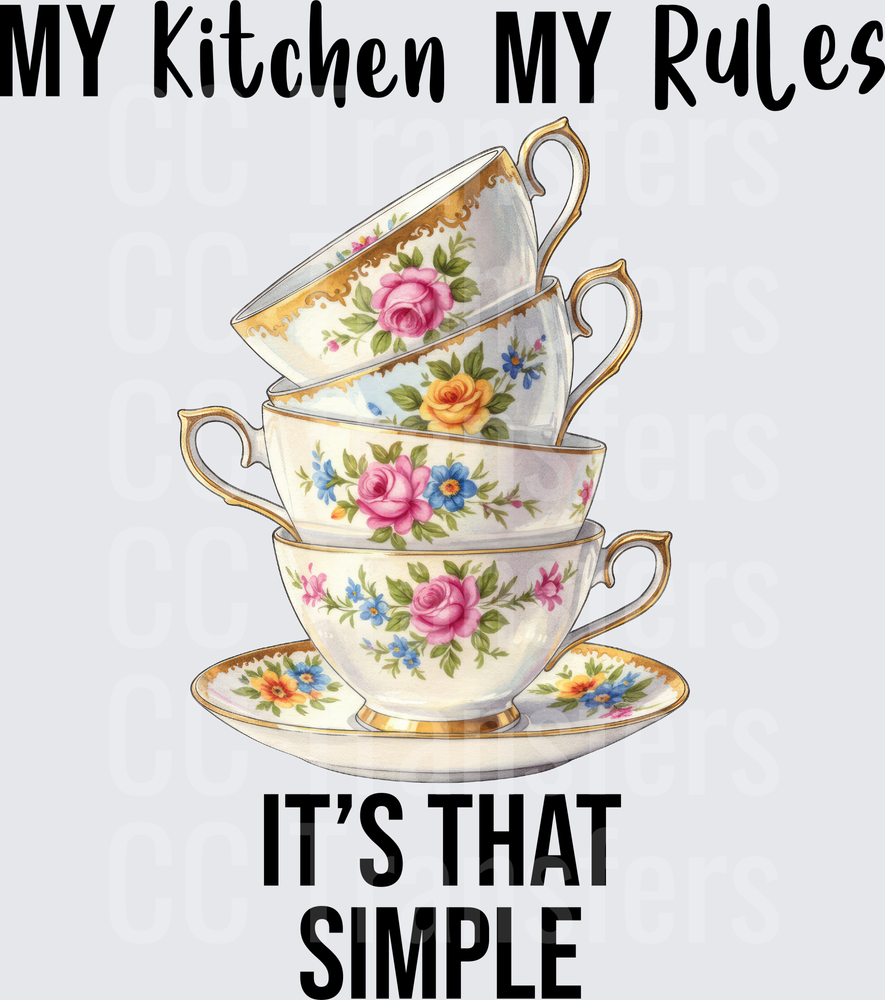 My Kitchen My Rules It's That Simple Floral Teacups (DTF)