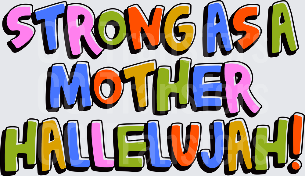 Strong As A Mother Hallelujah Bold Colorful Text (DTF)