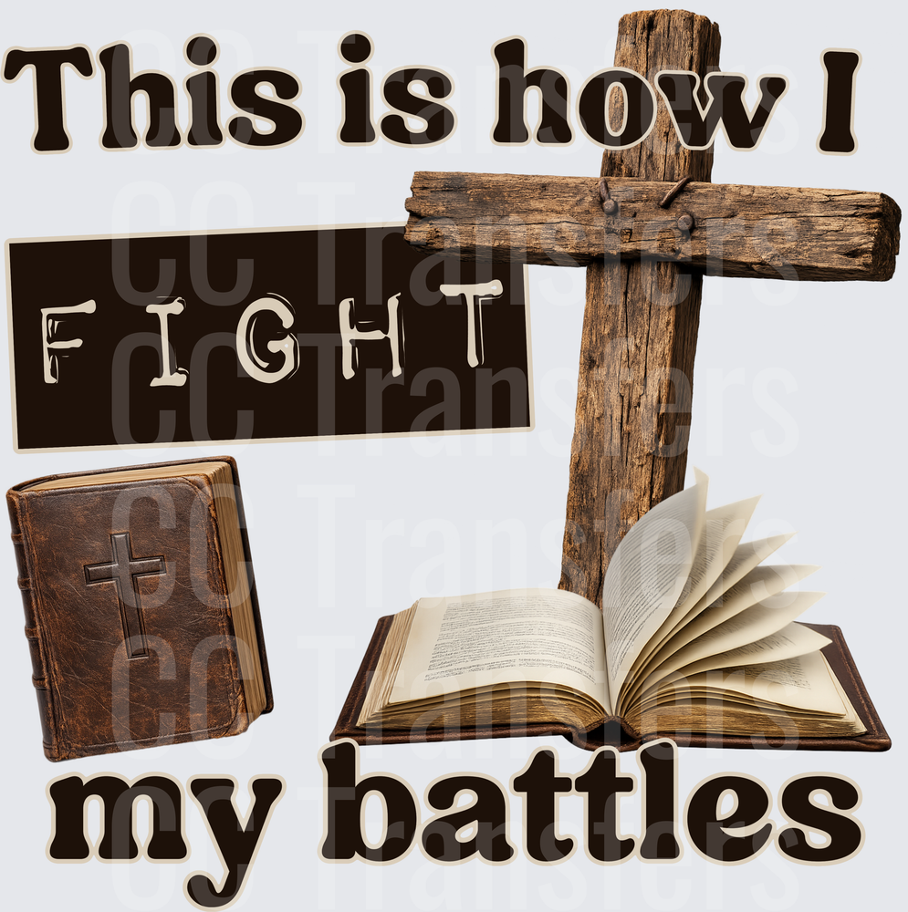 This Is How I Fight My Battles Cross and Bible (DTF)