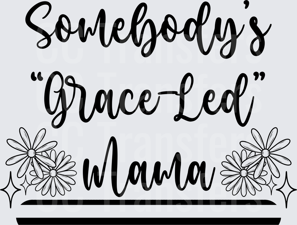 Somebody's Grace-Led Mama Floral Script (DTF)