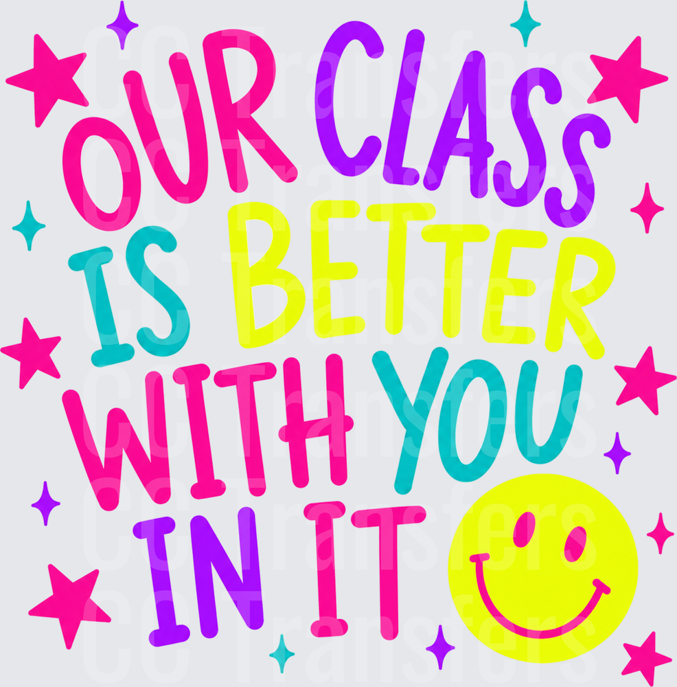 Our Class Is Better With You In It Colorful Smiley (DTF)