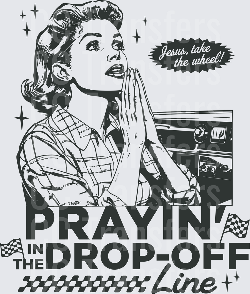 Retro Woman Praying in the Drop-Off Line Jesus Take the Wheel (DTF)