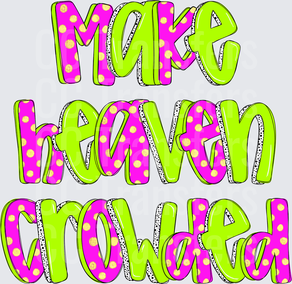 Make Heaven Crowded Bold Polka Dot Lettering (DTF)