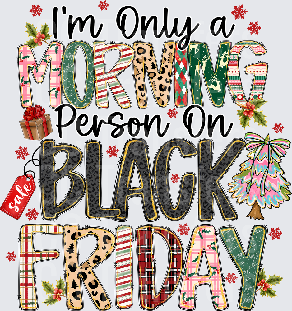 I'm Only a Morning Person on Black Friday Christmas (DTF)