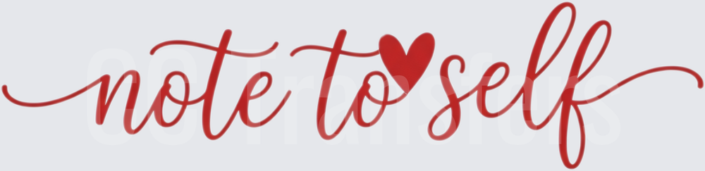 Note To Self Cursive Script with Heart Accent (DTF)