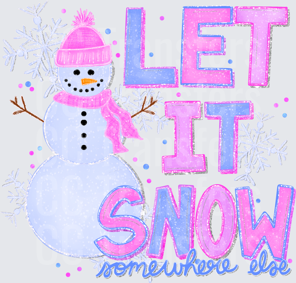 Let It Snow Somewhere Else Snowman Winter Design (DTF)