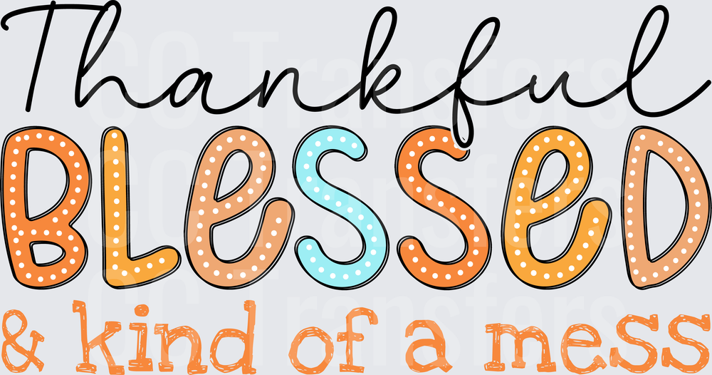 Thankful Blessed & Kind of a Mess Polka Dot Lettering (DTF)