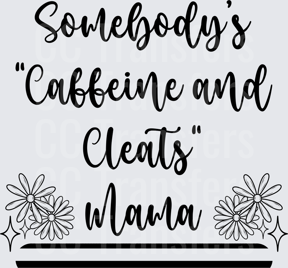 Somebody's Caffeine and Cleats Mama Daisy Floral (DTF)