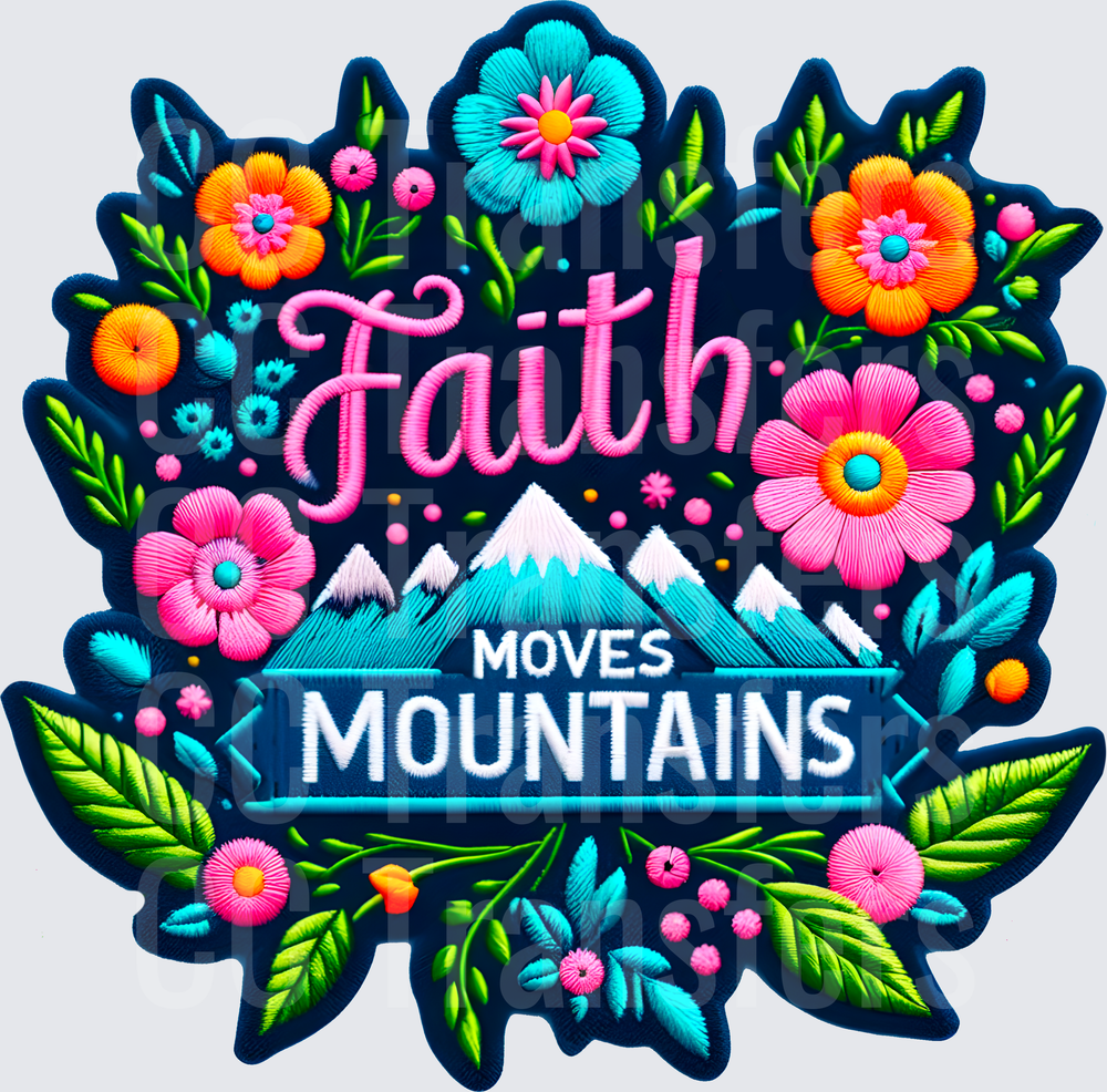 Faith Moves Mountains Embroidery Style Floral Design (DTF)