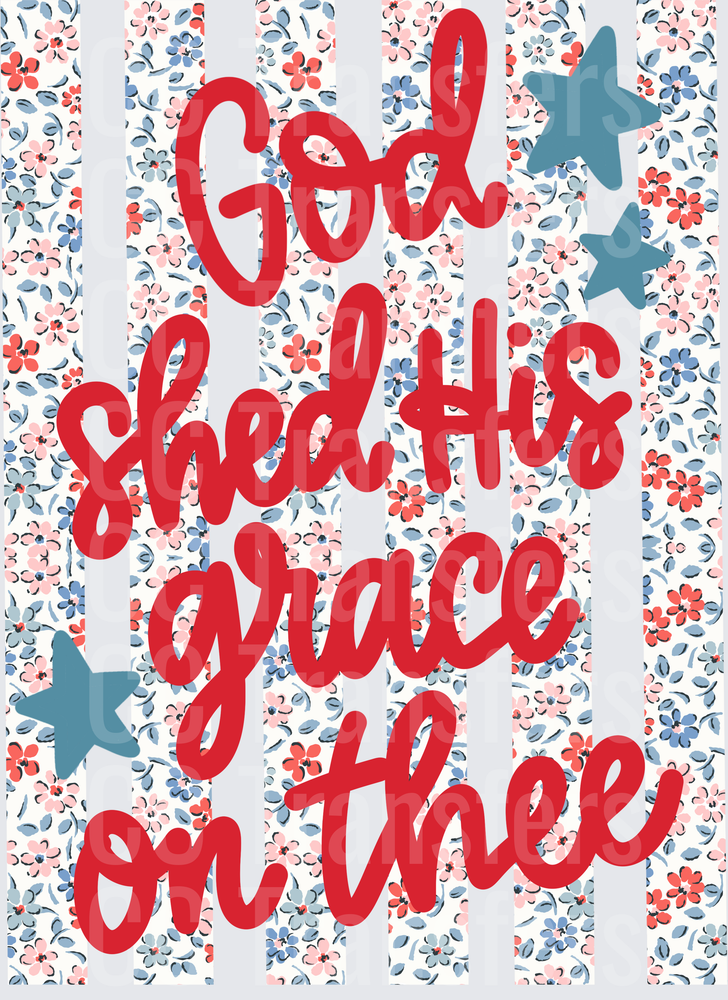 God Shed His Grace On Thee Patriotic Floral Stars (DTF)