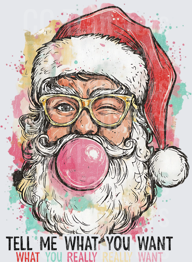Cool Santa Blowing Bubblegum Tell Me What You Want DTF