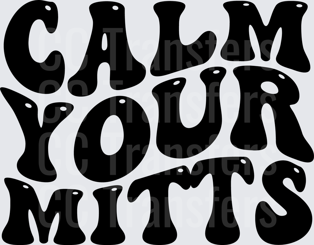 Calm Your Mitts Retro Groovy Bold Text (DTF)