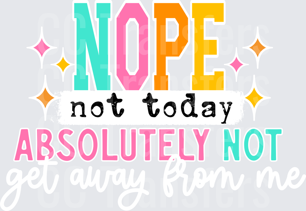Nope Not Today Absolutely Not Colorful Sparkle Design (DTF)