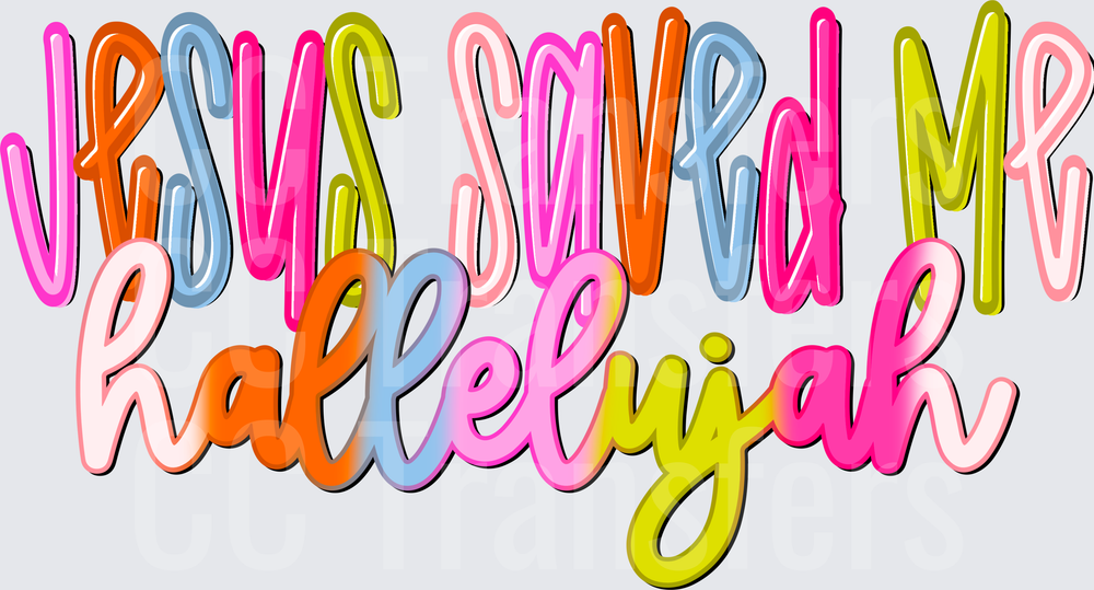 Jesus Saved Me Hallelujah Colorful Bold Typography (DTF)