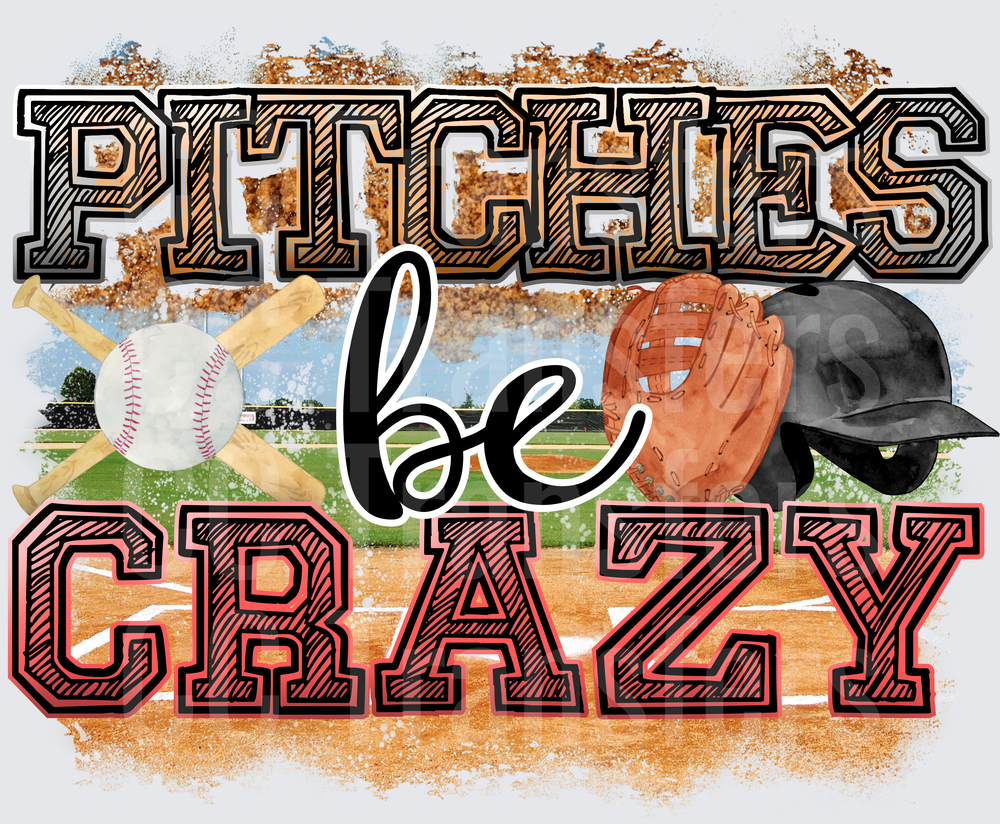 Pitchies Be Crazy Baseball Field Glove Helmet Bats (DTF)