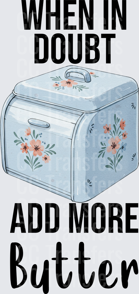 When In Doubt Add More Butter Floral Bread Box (DTF)