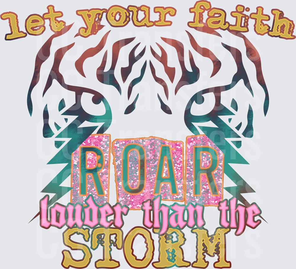 Let Your Faith Roar Louder Than The Storm Tiger (DTF)