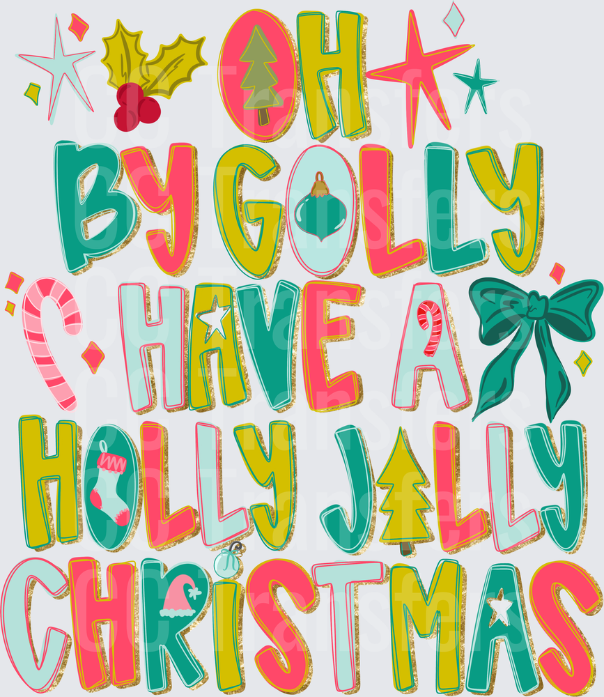 Oh By Golly Have A Holly Jolly Christmas (DTF)