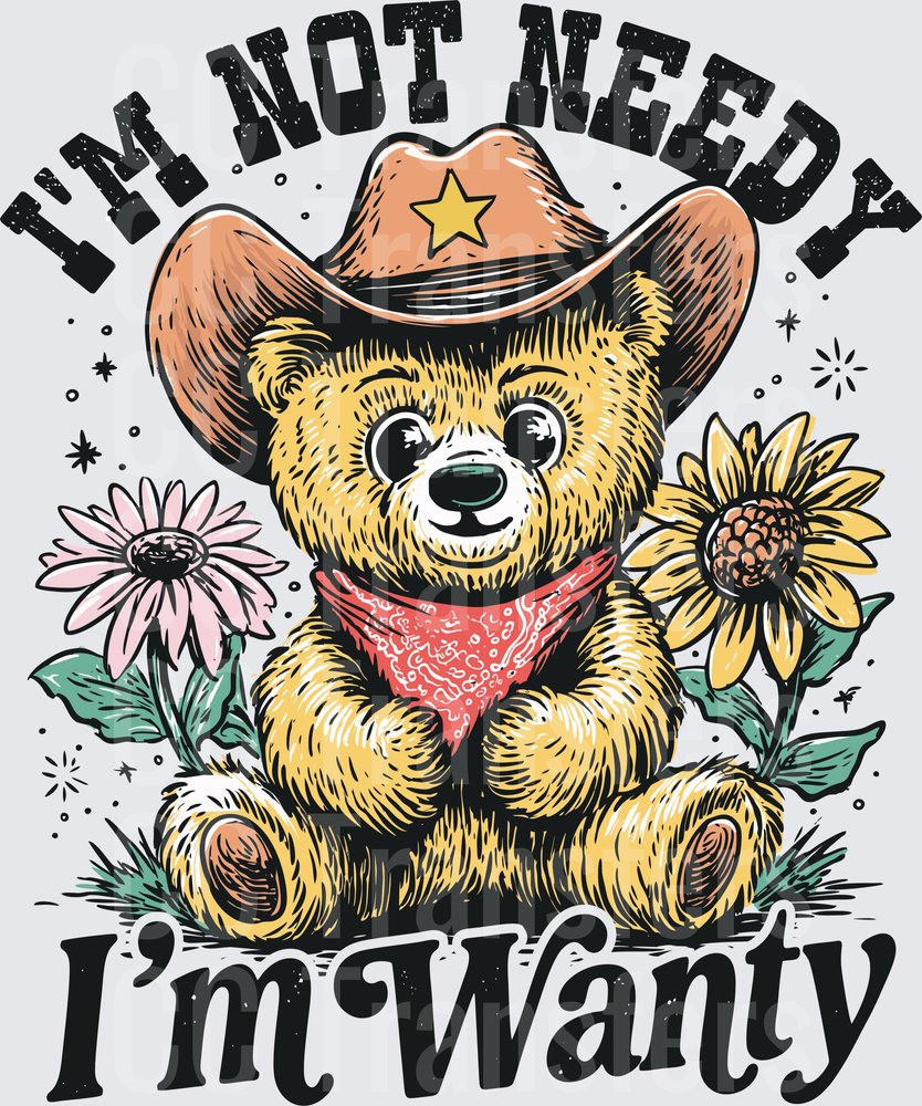 I'm Not Needy I'm Wanty Cowboy Teddy Bear Floral (DTF)