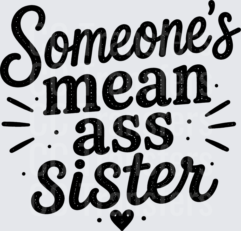 Someone's Mean Ass Sister Bold Script with Heart (DTF)