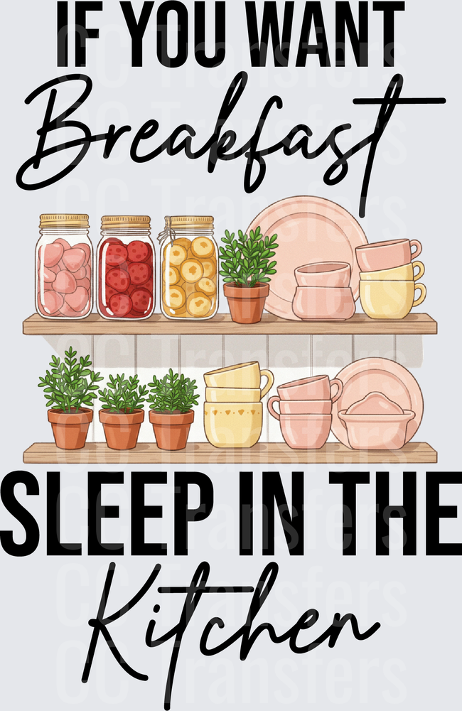 If You Want Breakfast Sleep In The Kitchen (DTF)