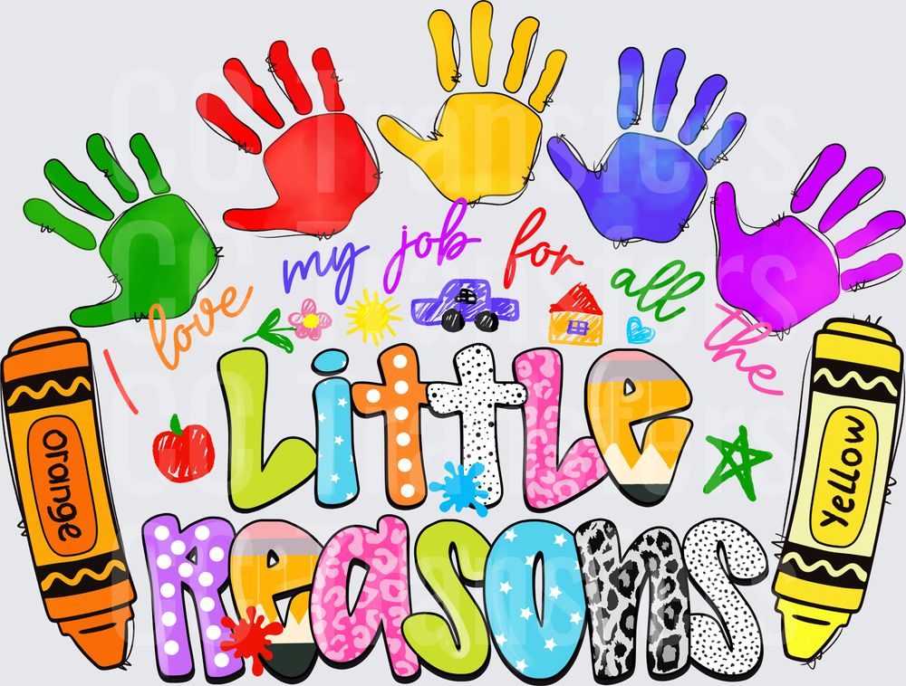 I Love My Job For All The Little Reasons Teacher Colorful Handprints Crayons (DTF)