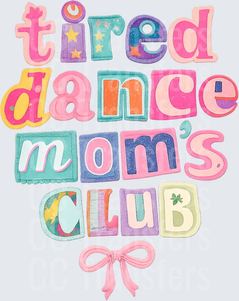 Tired Dance Mom's Club Colorful Patchwork Letters Pink Bow (DTF)
