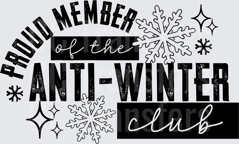 Proud Member of the Anti-Winter Club Snowflakes (DTF)