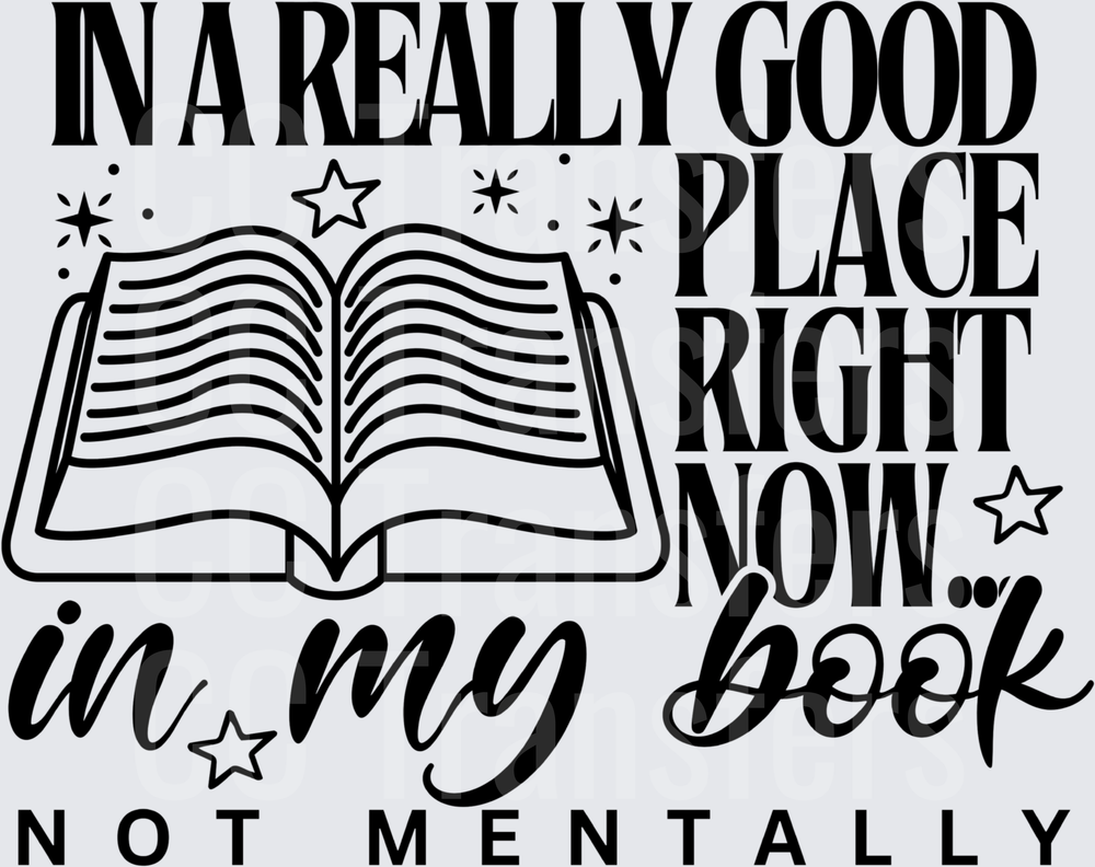 In A Really Good Place Right Now In My Book Not Mentally (DTF)