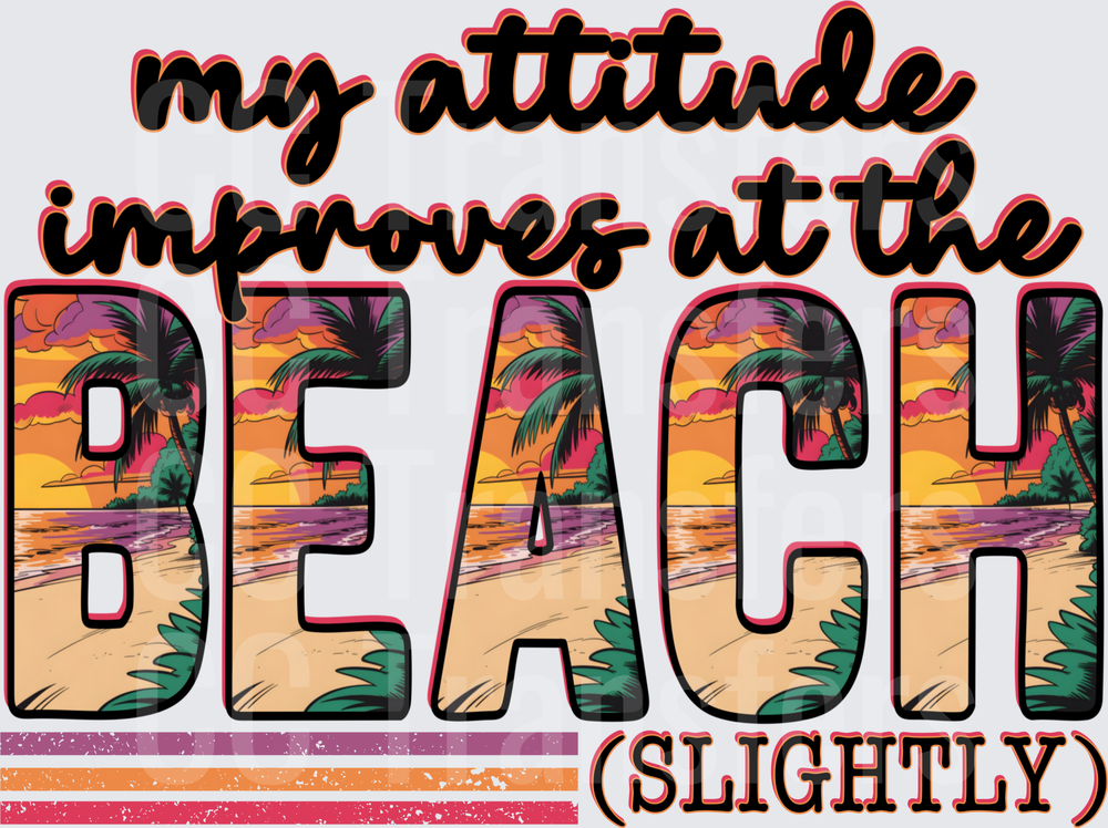 My Attitude Improves At The Beach Slightly Tropical (DTF)