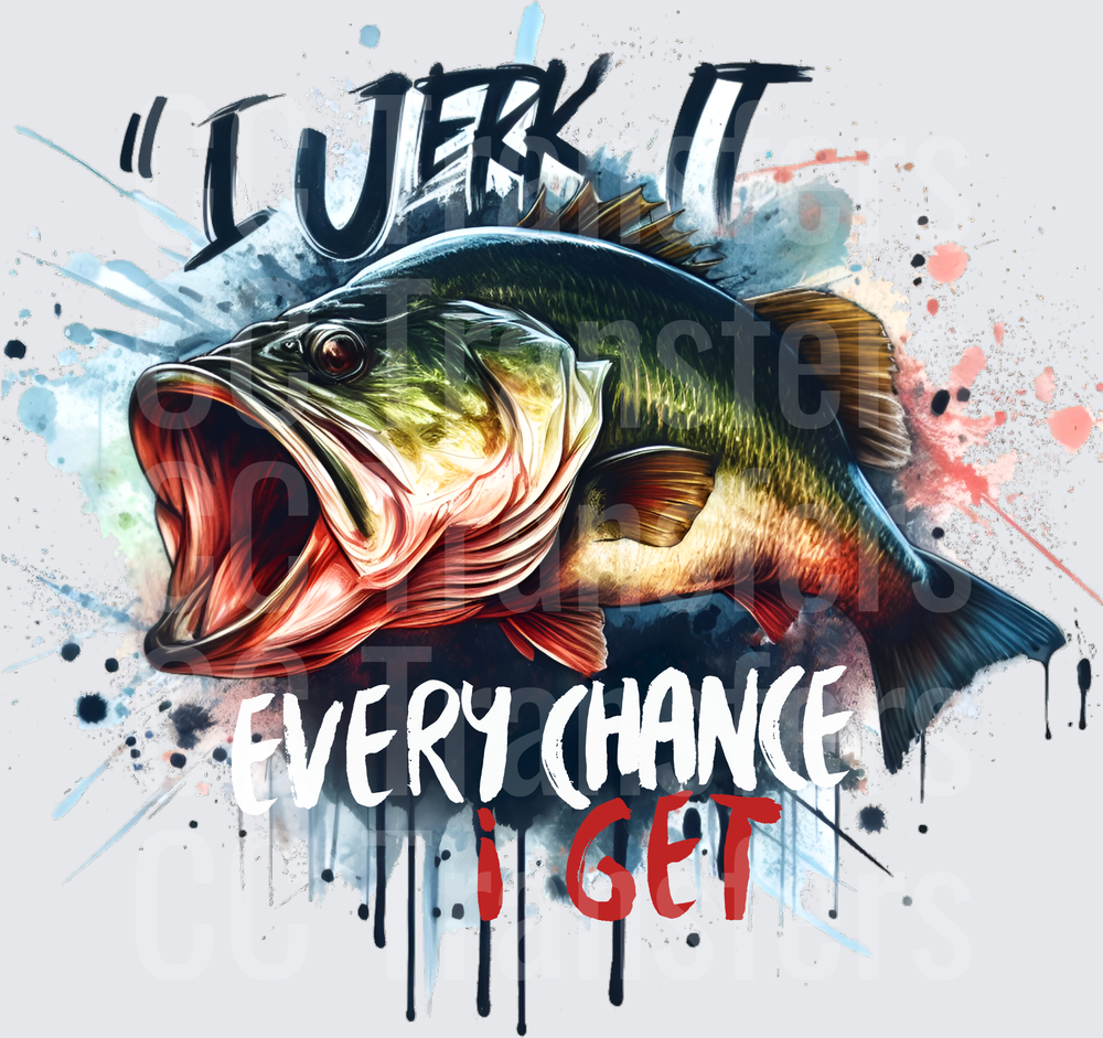 I Jerk It Every Chance I Get Bass Fishing Splatter (DTF)