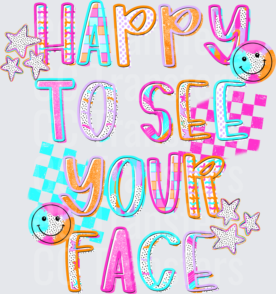Happy To See Your Face (DTF)