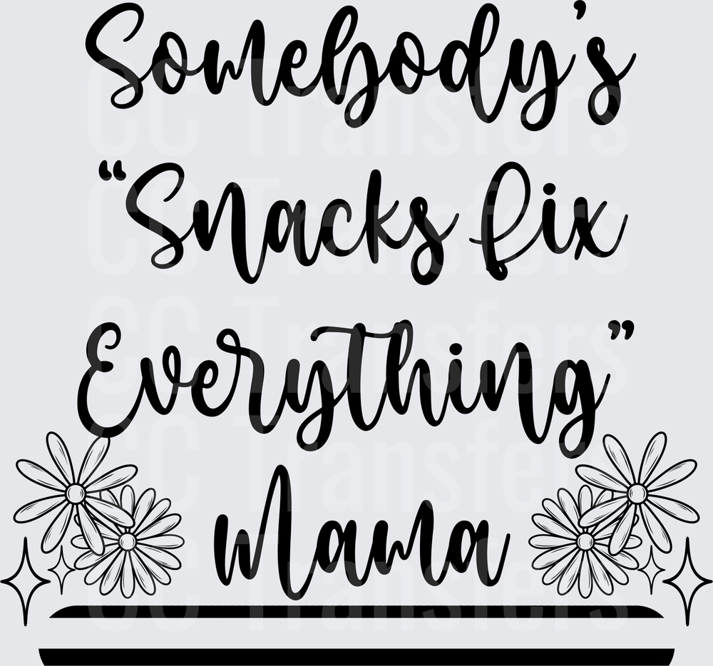 Somebody's Snacks Fix Everything Mama Floral (DTF)