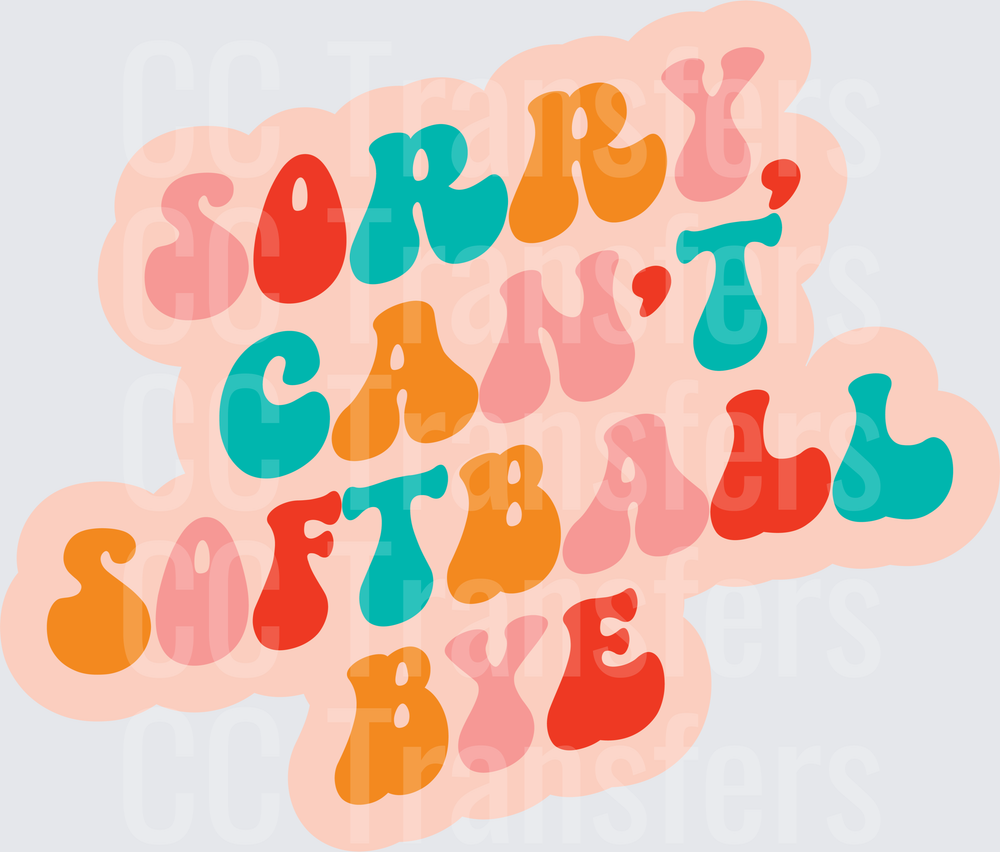 Sorry Can't Softball Bye Retro Groovy Bubble Letters (DTF)