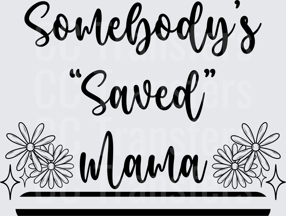 Somebody's Saved Mama Floral Script Design (DTF)