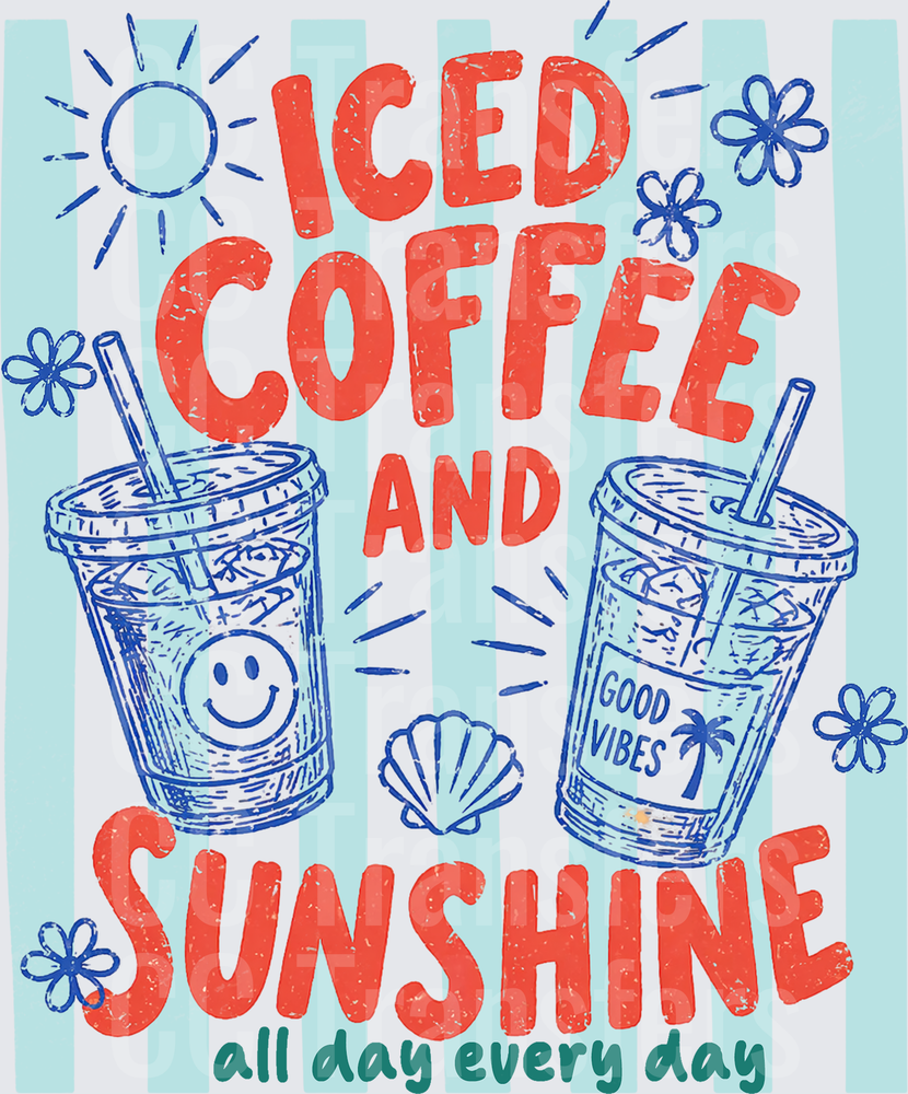 Iced Coffee and Sunshine All Day Every Day (DTF)