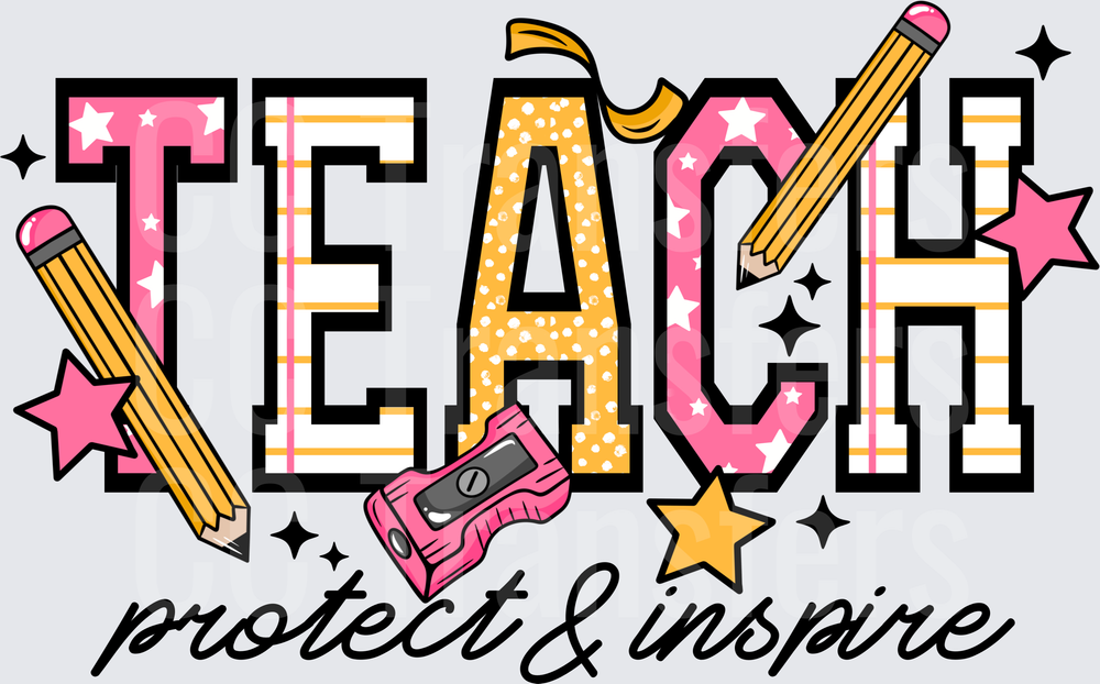 Teach Protect & Inspire Pencil Star Teacher Design (DTF)