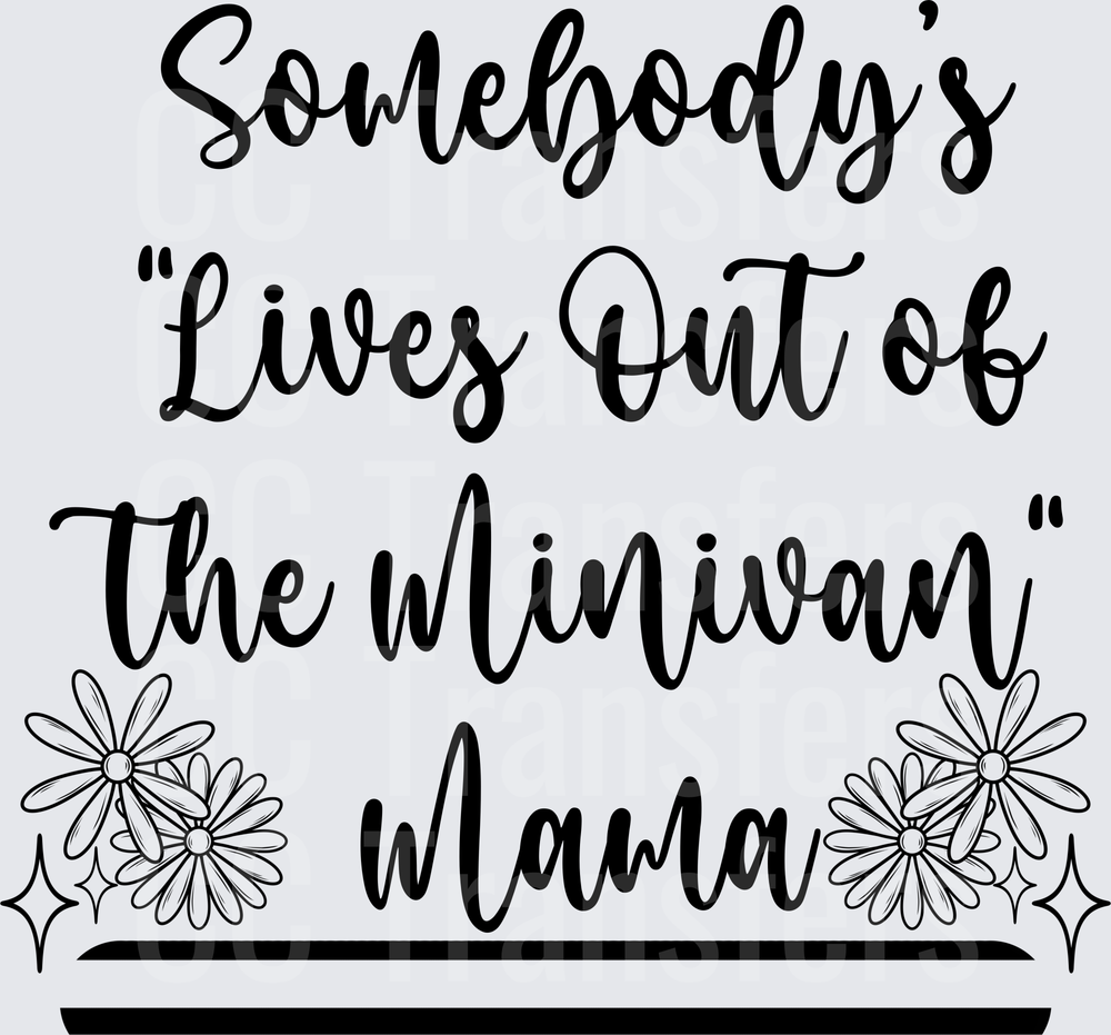 Somebody's Lives Out of the Minivan Mama Floral (DTF)