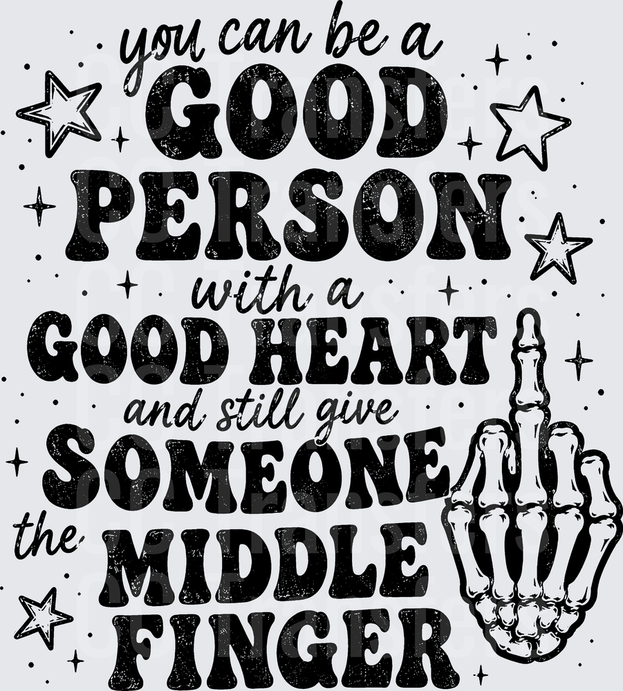 You Can Be A Good Person Skeleton Middle Finger (DTF)