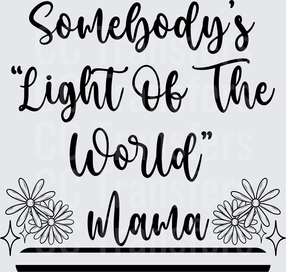 Somebody's Light Of The World Mama Floral Script (DTF)
