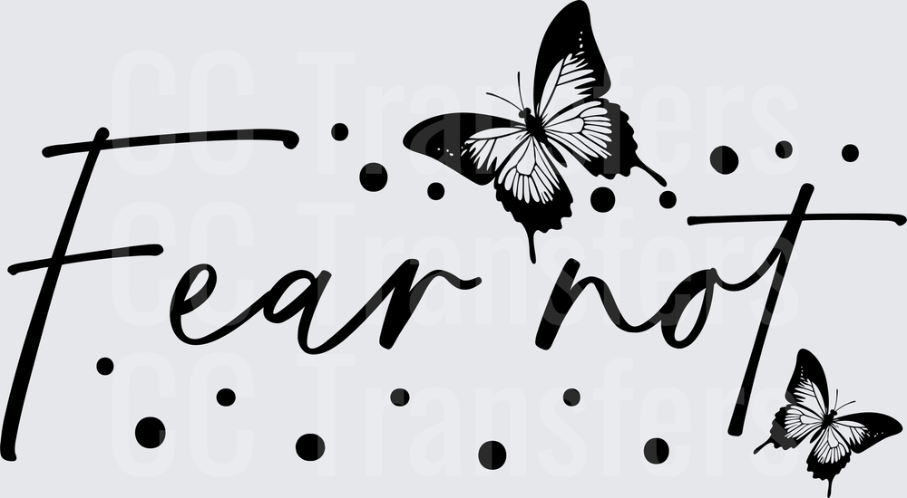 Fear Not Script with Butterflies and Dots (DTF)