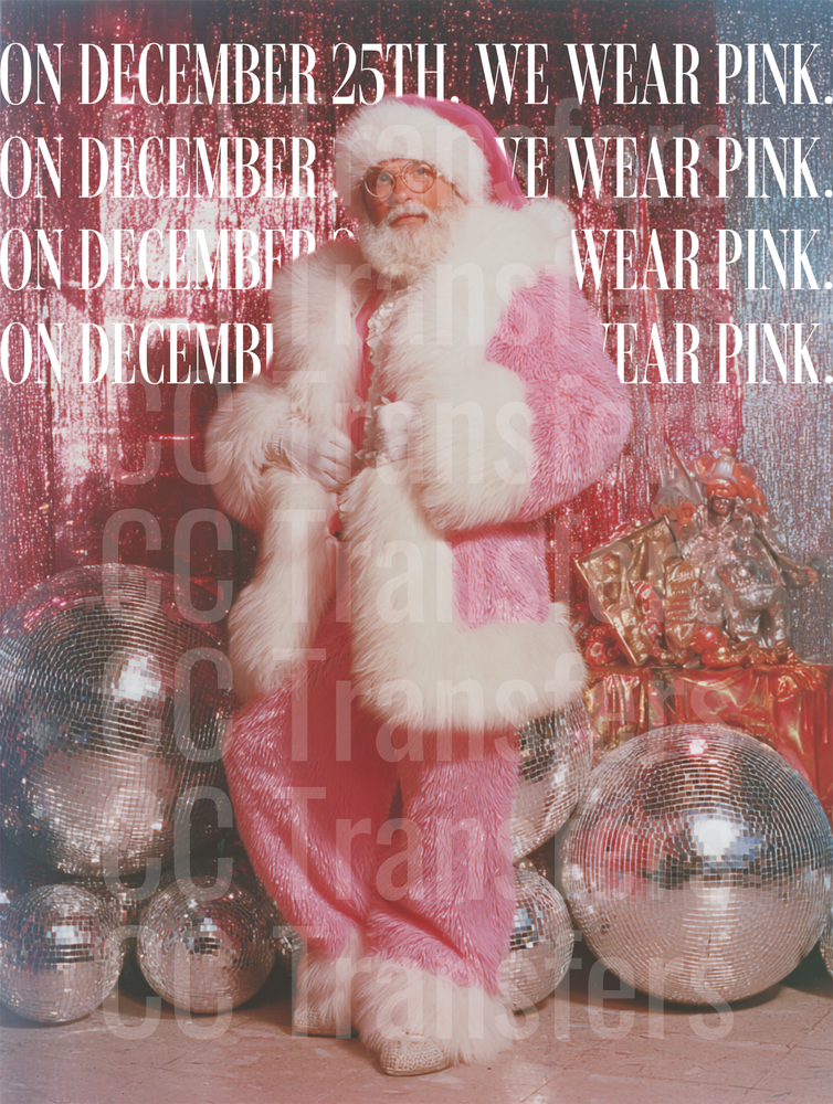 On December 25th We Wear Pink Santa Disco Balls (DTF)