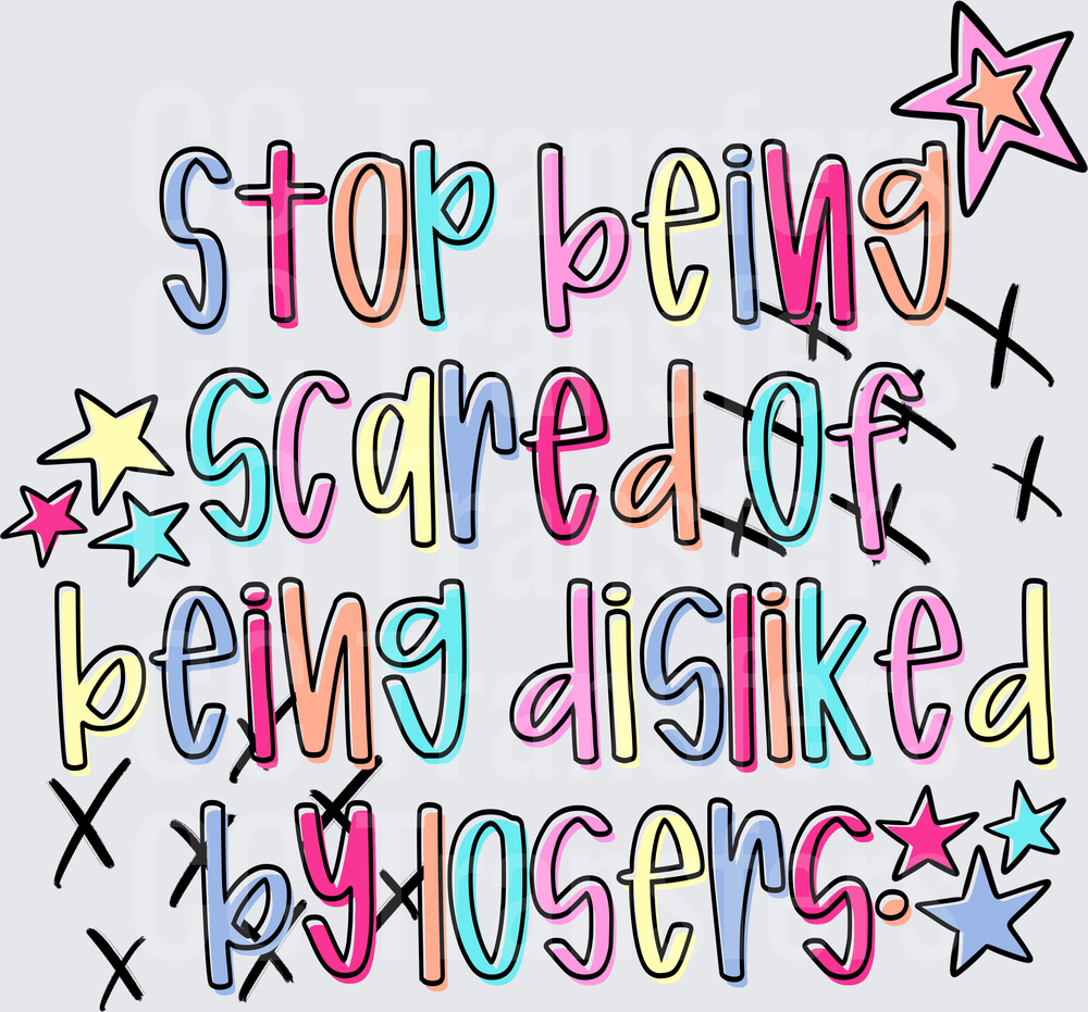 Stop Being Scared (DTF)