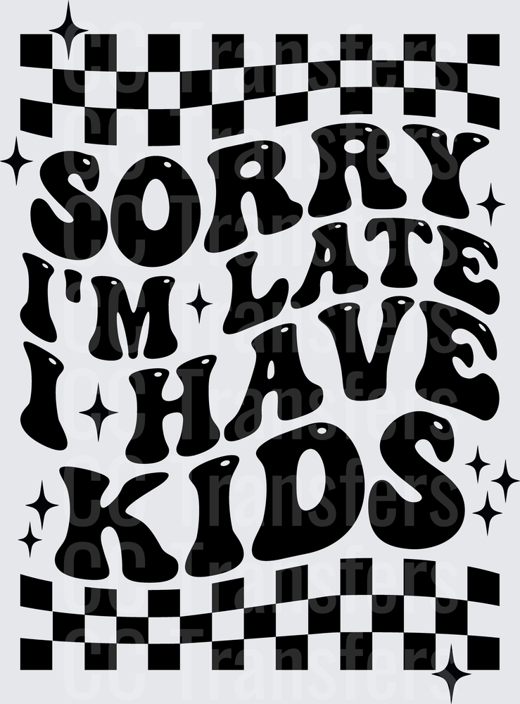 Sorry I'm Late I Have Kids Retro Checkered (DTF)