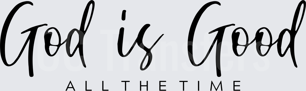 God is Good All the Time Script Faith (DTF)
