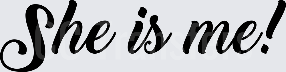She Is Me Bold Script Text Design (DTF)