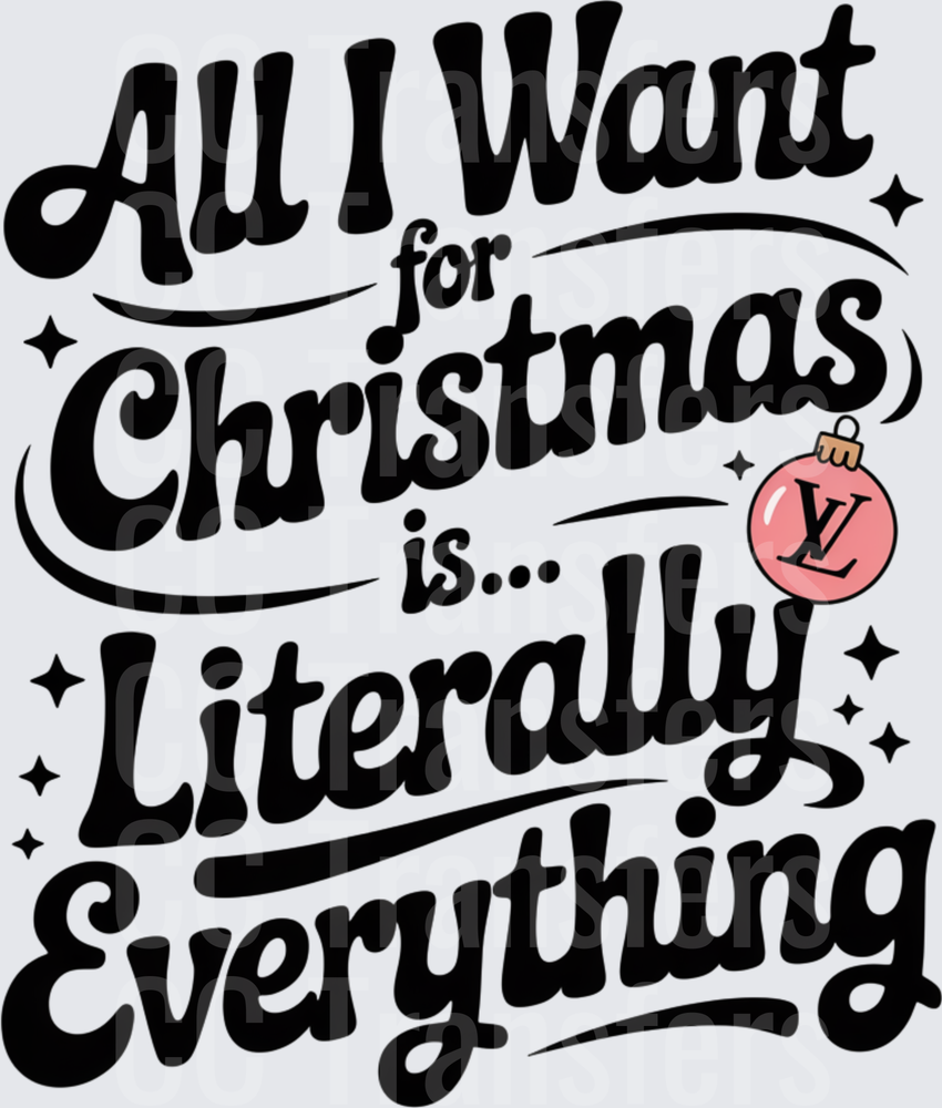 All I Want for Christmas is Literally Everything (DTF)