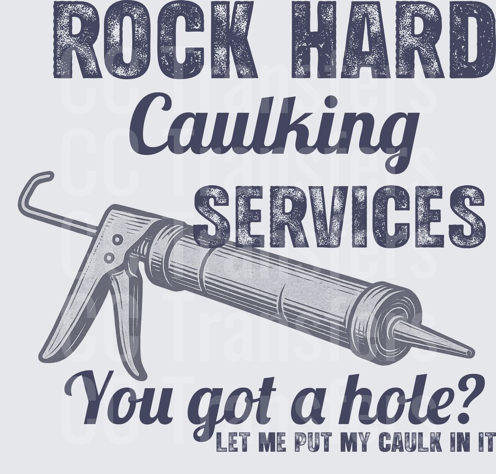 Rock Hard Caulking Services You Got A Hole Funny (DTF)