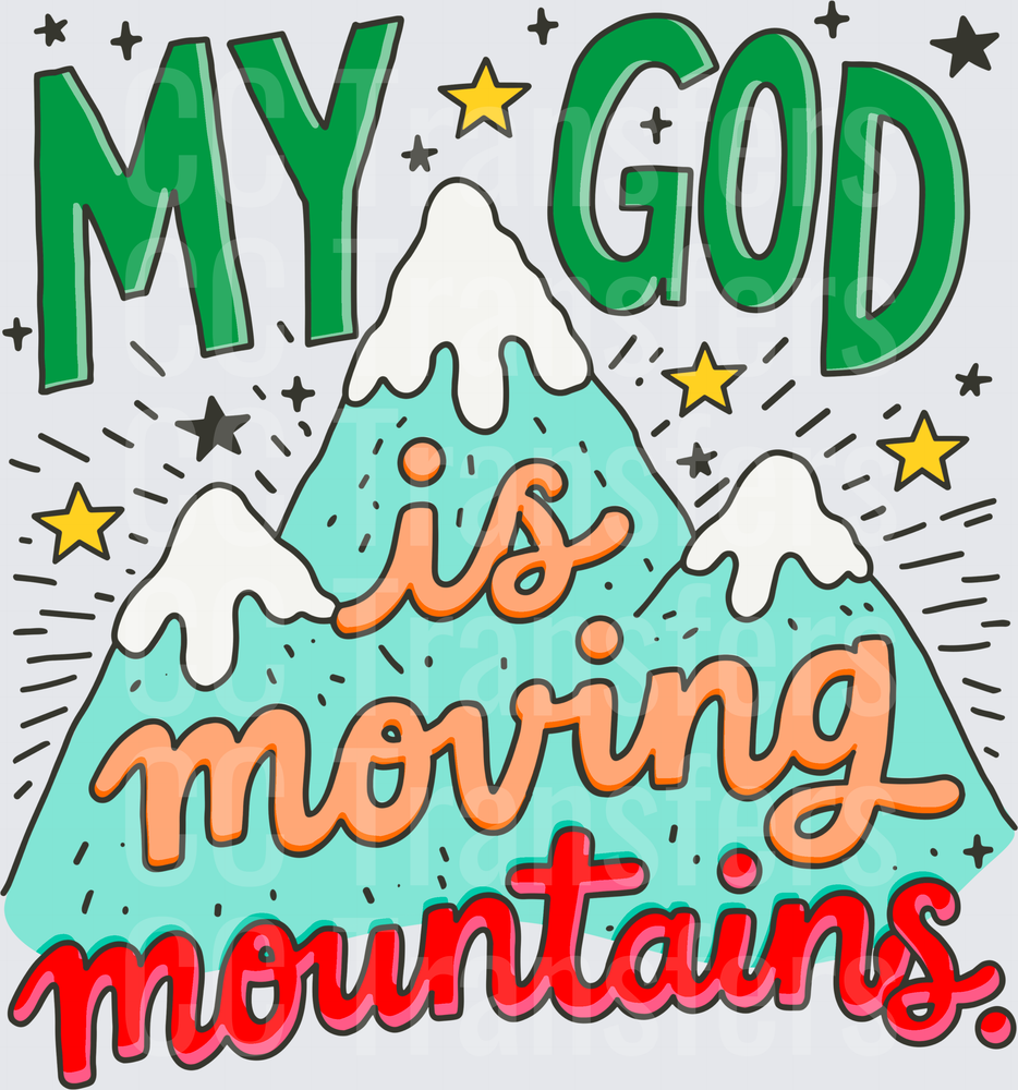 My God Is Moving Mountains Faith Quote with Snowy Peaks (DTF)